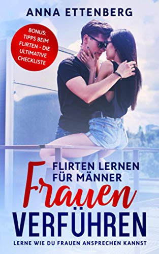 Frauen verführen Flirten - Lustvoll Flirten