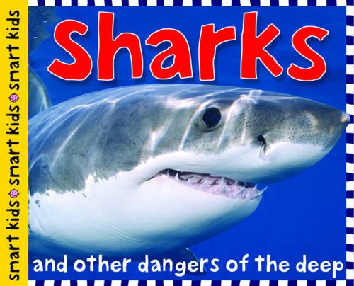 Sharks: And Other Dangers of the Deep (Smart Kids)