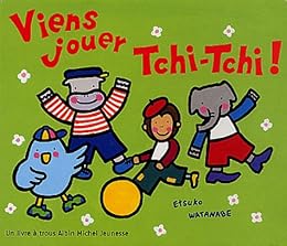 Viens jouer Tchi-Tchi !