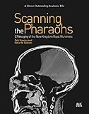 Scanning the Pharaohs: CT Imaging of the New Kingdom Royal Mummies by Zahi Hawass