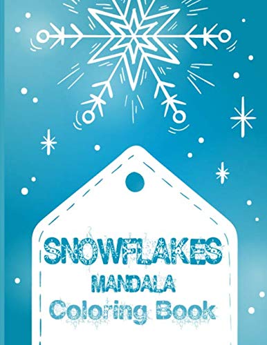 Snowflakes Mandala Coloring Book: Pattern Coloring Books for Adults, Christmas Coloring Books, Snowflake Book for Stress Relief and Relaxation by TorNis
