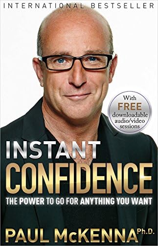Instant Confidence: The Power to Go for Anything you Want