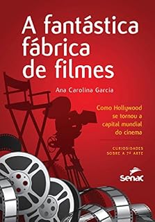 Livro Fantástica fábrica de filmes, A: Como Hollywood se tornou a capital mundial do cinema