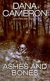 Front cover for the book Ashes and Bones by Dana Cameron