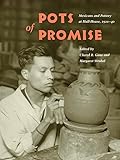 Pots of Promise: Mexicans and Pottery at Hull-House, 1920-40 (Latinos in Chicago and Midwest) by Cheryl R Ganz, Margaret Strobel