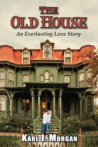 The Old House: An Everlasting Love Story