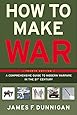 How to Make War (Fourth Edition): A Comprehensive Guide to Modern Warfare in the Twenty-first Century