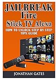 Jailbreak Fire Stick TV Alexa How to Unlock Step by Step Tips Guide