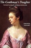 "The Gentleman's Daughter Women's Lives in Georgian England" av Amanda Vickery