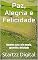 Livro Paz, Alegria e Felicidade: Encontre a paz, crie alegria, aproveite a felicidade