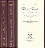 An Introduction to the History of Dentistry : With Medical and Dental Chronology and Bibliographic Data, Weinberger, Bernhard Wolf, 1578985021
