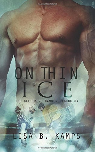 On Thin Ice (The Baltimore Banners) (Volume 8) On Thin Ice (The Baltimore Banners) (Volume 8)