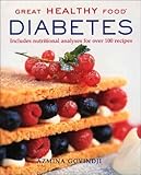 Great Healthy Food Diabetes: Includes Nutritional Analyses for Over 100 recipes by 
