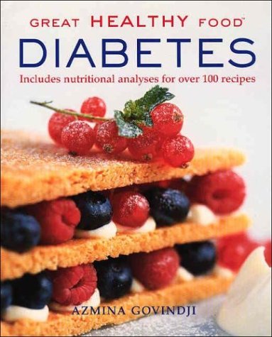 Great Healthy Food Diabetes: Includes Nutritional Analyses for Over 100 recipes by Azmina Giovindji