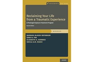 Reclaiming Your Life from a Traumatic Experience: A Prolonged Exposure Treatment Program - Workbook