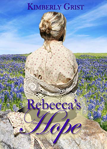 Rebecca's Hope by Kimberly Grist