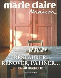 Restaurer, rénover, patiner