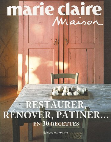 Restaurer, rénover, patiner