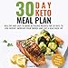 30 Day Keto Meal Plan: Healthy and Easy-to-Make Ketogenic Recipes for 30 Days to Lose Weight, Increa by 