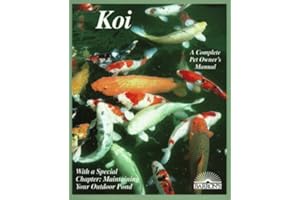 Koi: Everything About Selection, Care, Nutrition, Diseases, Breeding, Pond Design and Maintenance, and Popular Aquatic Plants (Barron's Complete Pet Owner's Manuals)