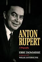Anton Rupert by Ebbe Dommisse — book cover