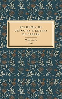 Livro II Antologia da Academia de Ciências e Letras de Sabará: 2021 (Antologias da Academia de Ciências e Letras de Sabará Livro 2)