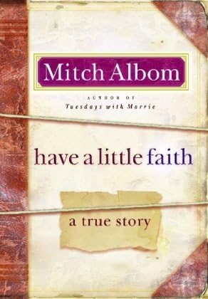 Have a Little Faith International Edition: Written by Mitch Albom, 2010 Edition, Publisher: Hyperion Books [Mass Market Paperback] Mass Market Paperback – 8 Sep 2010