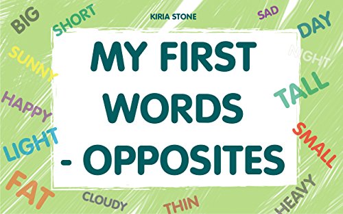 My first words - Opposites: (Early Learning, Basic Concepts, Beginner Readers, Short Stories For Kids,  Books To Read, Baby Memory Book, Classics)