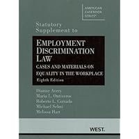 Employment Discrim. Law, Cases and Materials on Equality in the Workplace, 8th, Statutory Supp. (American Casebook Series)