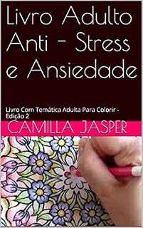 Livro Livro Adulto Anti - Stress e Ansiedade: Livro Com Temática Adulta Para Colorir - Edição 2 (Colorindo Seu Stress)