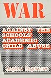 War Against the Schools' Academic Child Abuse cover