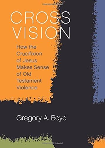 Download Cross Vision: How the Crucifixion of Jesus Makes Sense of Old Testament Violence PDF