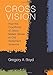 Cross Vision: How the Crucifixion of Jesus Makes Sense of Old Testament Violence
