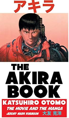 The Akira Book: Katsuhiro Otomo: The Movie and the Manga