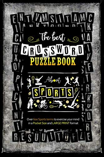 The Best Crossword Puzzle Book about Sports: Over 600 Sports terms to challenge your knowledge about most popular Sports in Pocket Size and LARGE PRINT, Perfect Gift for Sports Lover