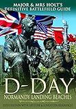 Major & Mrs Holt's Definitive Battlefield Guide to the D-Day Normandy Landing Beaches: Sixth Edition by 
