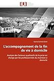 L'accompagnement de la fin de vie à domicile: Analyse des facteurs qualitatifs de la prise en charg by