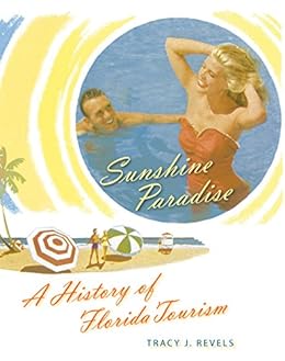 Amazon Com Sunshine Paradise A History Of Florida