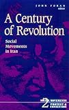 A Century of Revolution : Social Movements in Iran, , 0816624887