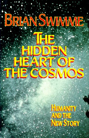 The Hidden Heart of the Cosmos: Humanity and the New Story (Ecology & Justice), by Brian Swimme