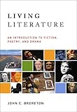 Living Literature: An Introduction to Fiction, Poetry, Drama by 