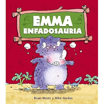 Emma Enfadosauria (Primeros Lectores (1-5 Años) - Dinosaurios) Emma Enfadosauria (Primeros Lectores (1-5 Años) - Dinosaurios)