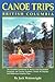 Canoe Trips British Columbia: The Essential Guidebook for Novice & Intermediate Conoeists & Kayakers by