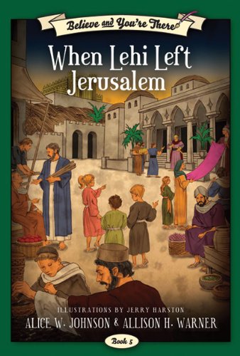 Believe And Youre There Vol 5 When Lehi Left Jerusalem - 