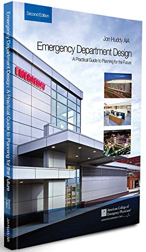 Emergency Department Design: A Practical Guide To Planning For The Future, 2nd Ed.