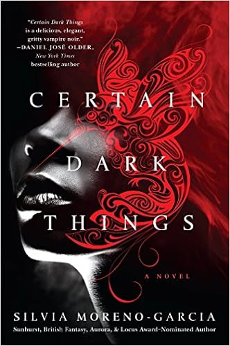 Certain Dark Things: A Novel, by Silvia Moreno-Garcia
