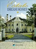 Estate Dream Homes: 150 Plans of Unsurpassed Luxury by 
