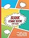 Blank Comic Book for Kids : Large Size 8. 5 X11 : over 150 Pages : Multiple Templates : Includes Prompts 1798703181 Book Cover