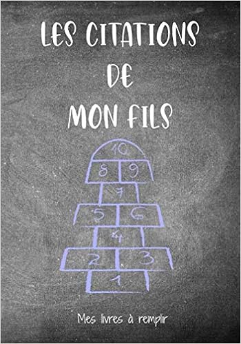 Les Citations De Mon Fils Le Carnet Des Parents Pour Ecrire Les Choses Mignonnes Et Droles De Leurs Enfants French Edition Mes Livres A Remplir Amazon Com Books
