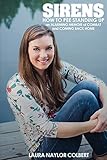 Sirens: How to Pee Standing Up-An Alarming Memoir of Combat and Coming Back Home by 